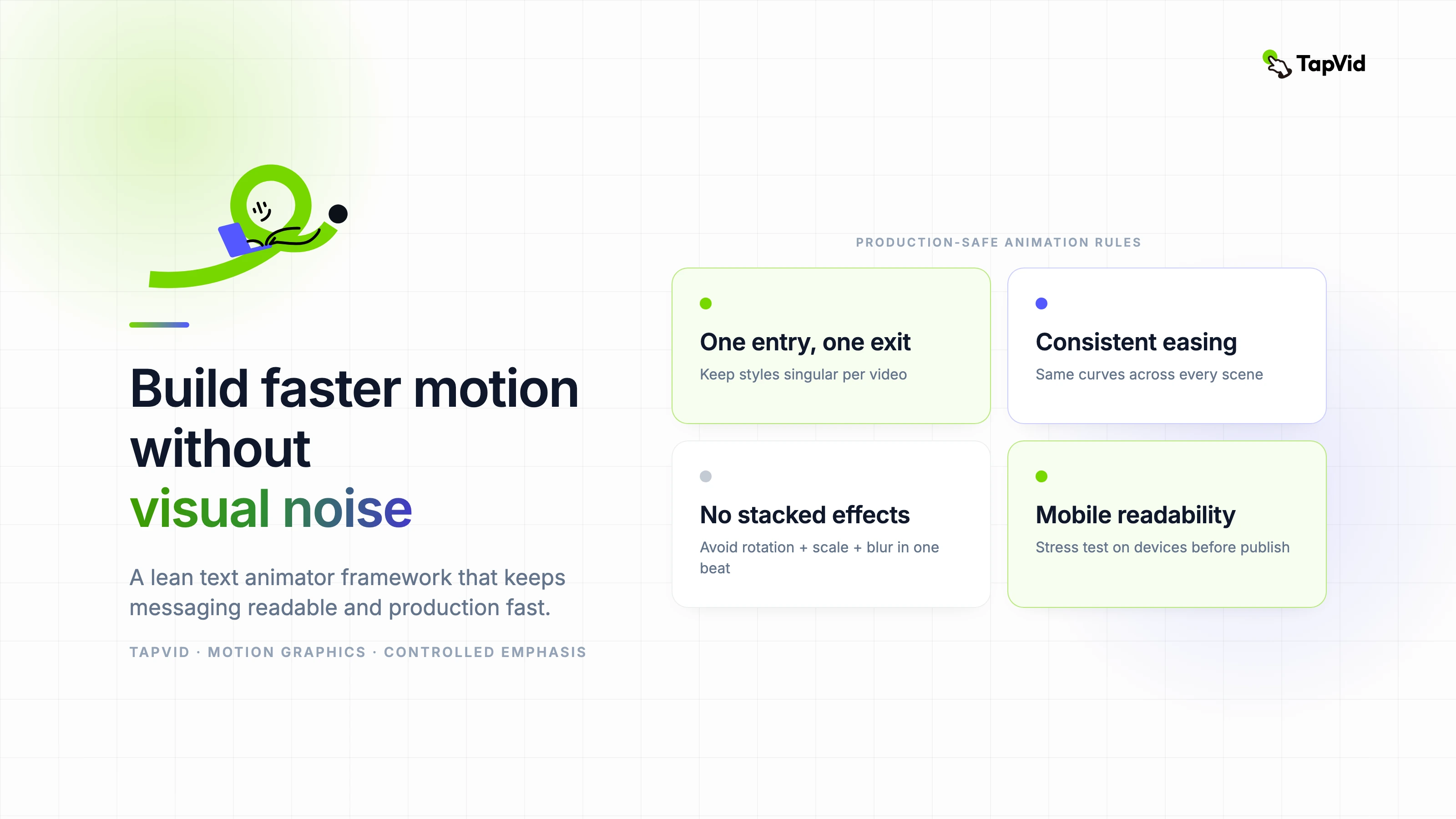 Build faster motion without visual noise