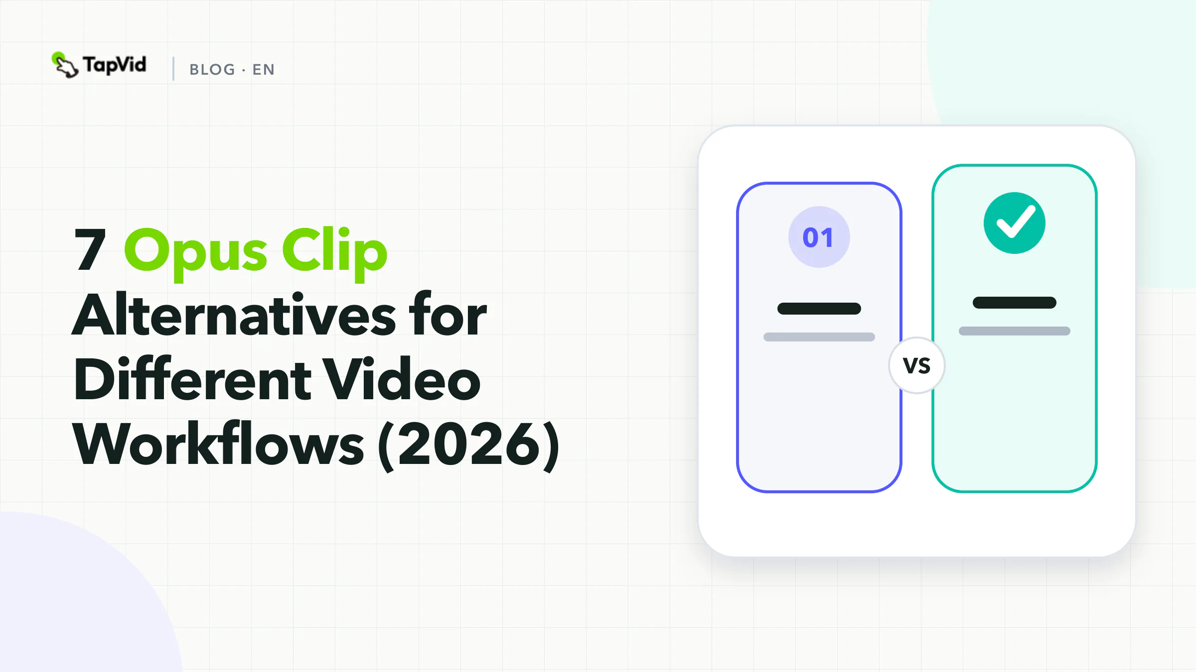 Seven Opus Clip alternatives arranged by workflow, from automatic clipping to transcript editing, caption finishing, recording, and written-source explainer creation