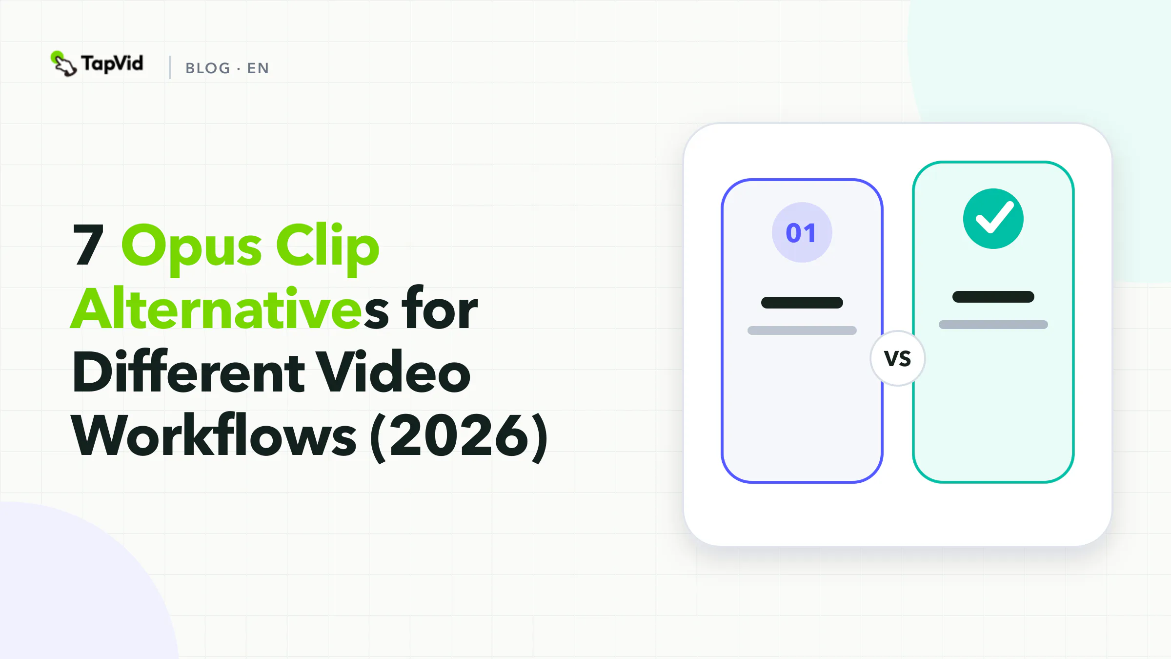 Seven Opus Clip alternatives arranged by workflow, from automatic clipping to transcript editing, caption finishing, recording, and written-source explainer creation