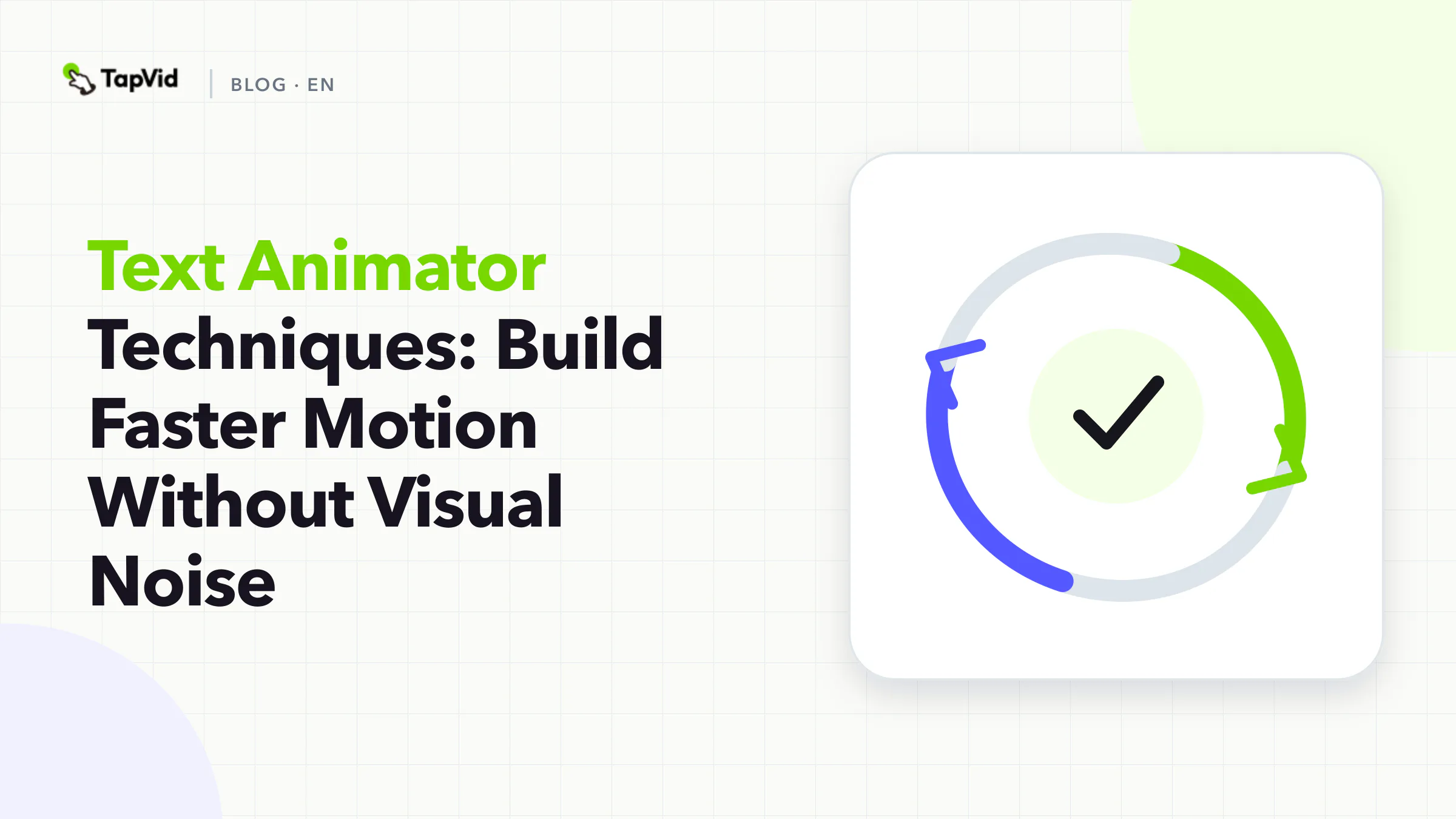 Build faster motion without visual noise